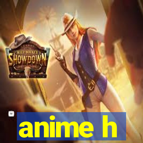 anime h